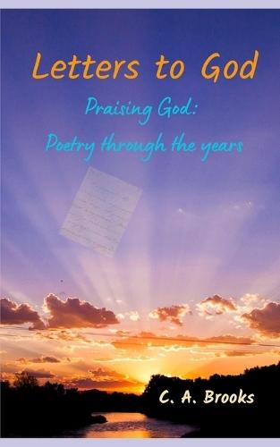 Letters to God: Praising God: Poetry through the years