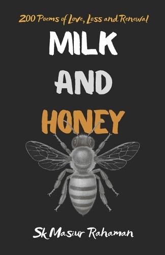 Milk and Honey: 200 Poems of Love, Loss and Renewal