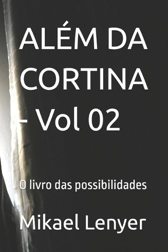 ALÉM DA CORTINA - Vol 02: O livro das possibilidades