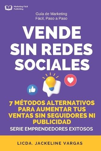 Vende Sin Redes Sociales: Métodos Alternativos para Aumentar tus Ventas sin Seguidores ni Publicidad