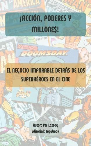 ¡Acción, Poderes Y Millone$!: El Negocio Imparable Detrás de Los Superhéroes En El Cine