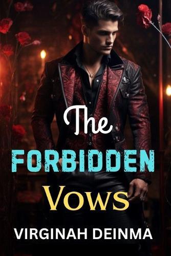 The Forbidden Vows: A Dangerous Oath, A Deadly Love