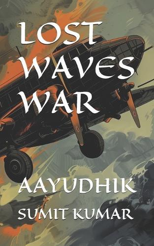 Lost Waves War: Aayudhik