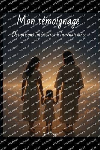 Temoignage: Des Prisons Interieurs a la Renaissance