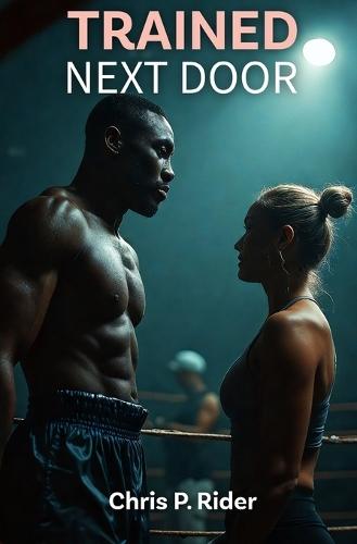 Trained Next Door: A Hotwife's Submission to the Boxing Champion