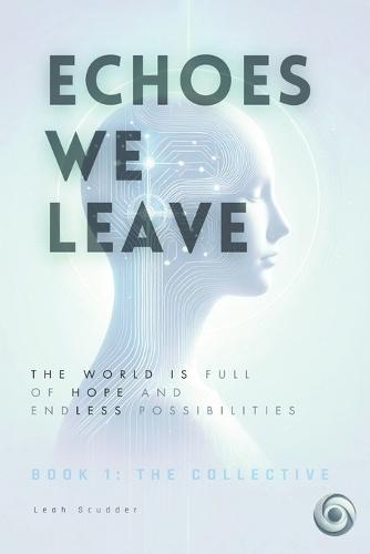 Echoes We Leave: Book 1: The Collective