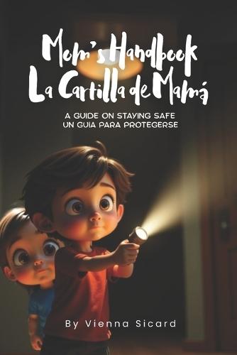 Mom's Handbook La Cartilla de Mama: A guide on staying safe Un guíapara protegerse