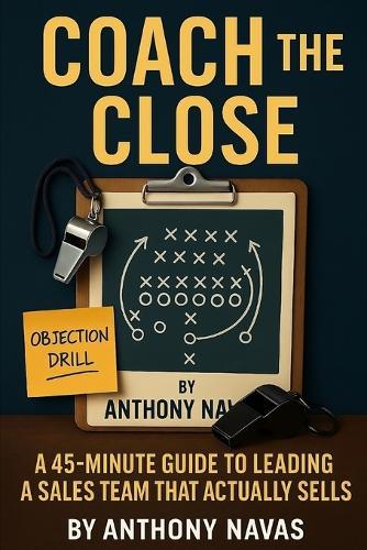 Coach the Close: A 45-Minute Guide to Leading a Sales Team That Actually Sells