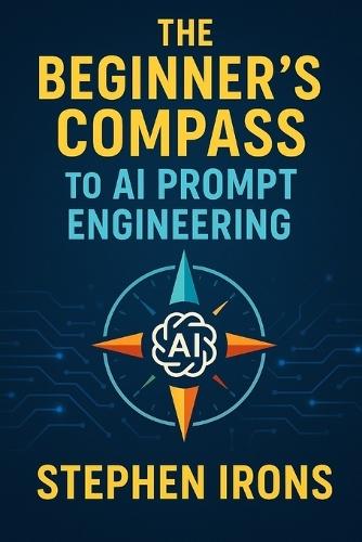 The Beginner's Compass to AI Prompt Engineering: Navigating Text and Image Generation with Confidence