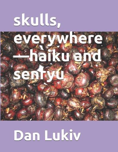 skulls, everywhere-haiku and senryu