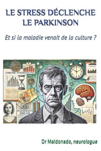 Le Stress Déclanche Le Parkinson: Et si la maladie venait de la culture ?