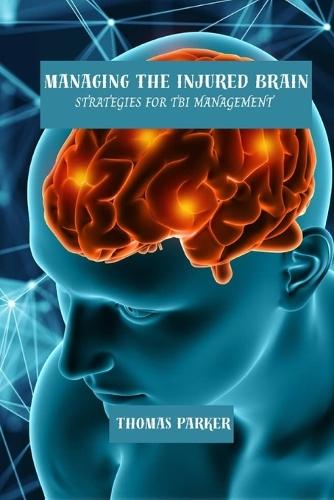 Managing the injured brain: Strategies for TBI management