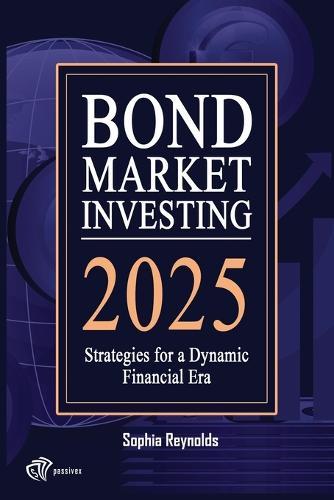 Bond Market Investing 2025: Smart Strategies for Bond Investors in a Changing Economy