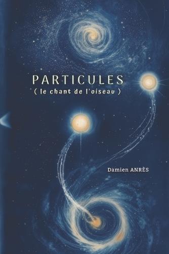 PARTICULES (Le chant de l'oiseau)
