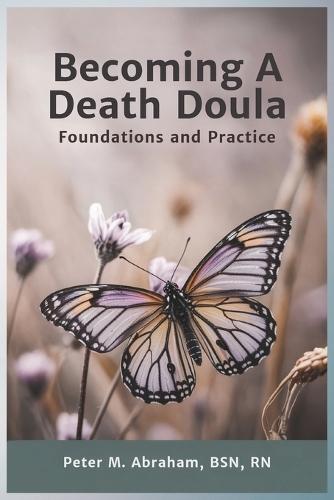 Becoming a Death Doula: Foundations and Practice
