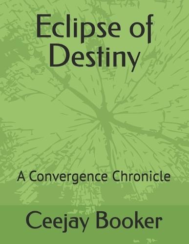 Eclipse of Destiny: A Convergence Chronicle