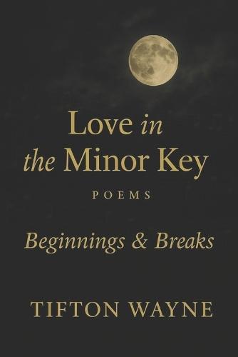 Love in the Minor Key: Beginnings and Breaks
