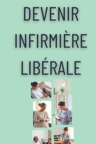 Devenir Infirmière Libérale: Les clés pour une carrière réussie et épanouissante