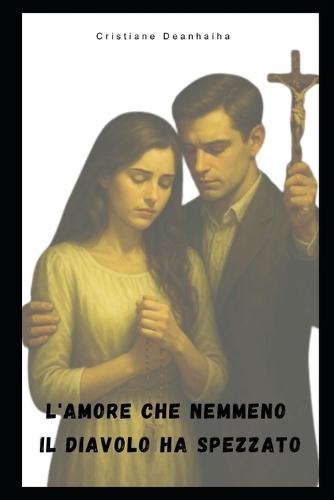 L'Amore Che Nemmeno: Il Diavolo Ha Spezzato