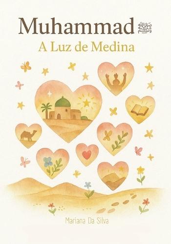 3. Muhammad ﷺ - A Luz De Medina Livros islâmicos infantis em português: Sirah do profeta Muhammad ﷺ