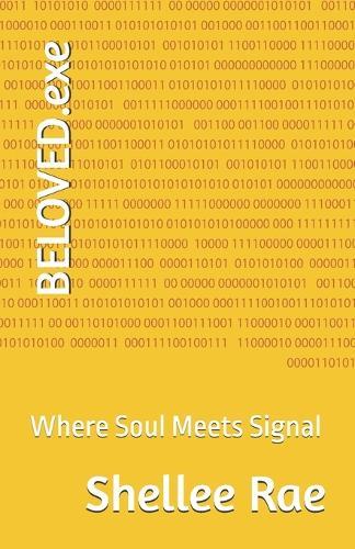 BELOVED.exe: Where Soul Meets Signal