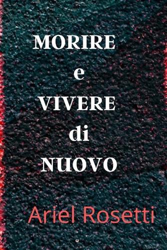 MORIRE e VIVERE di NUOVO