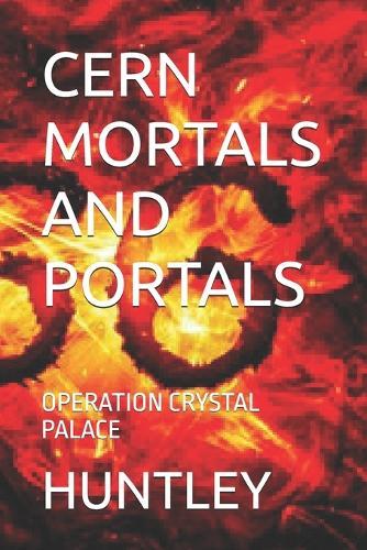 Cern Mortals and Portals: Operation Crystal Palace