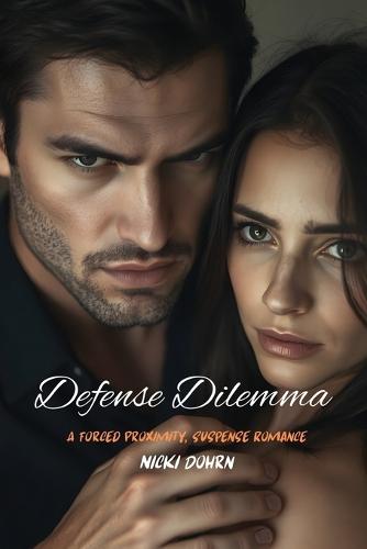 Defense Dilemma: A Forced Proximity, Suspense Romance