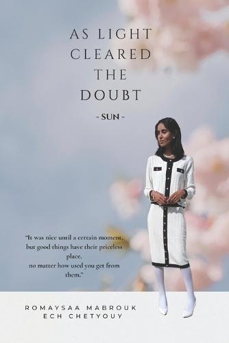 As Light Cleared the Doubt