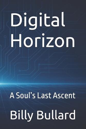 Digital Horizon: A Soul's Last Ascent
