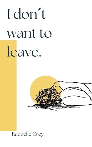 I don´t want to leave