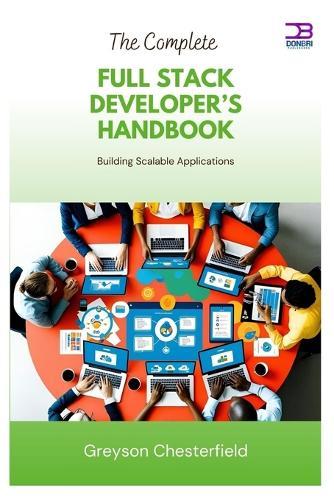 The Complete Full Stack Developer's Handbook: Building Scalable Applications