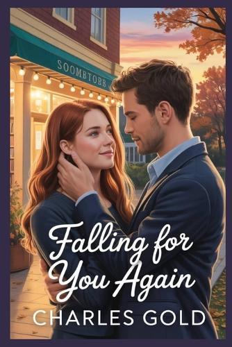 Falling for you again: A love rekindled, A heart reopened