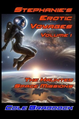 Stephanie's Erotic Voyages, Volume 1: The Haunted Space Missions