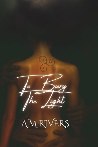 To Bury The Light: Book One of a Sinfully Addictive Reverse Harem Dark Fantasy Romance
