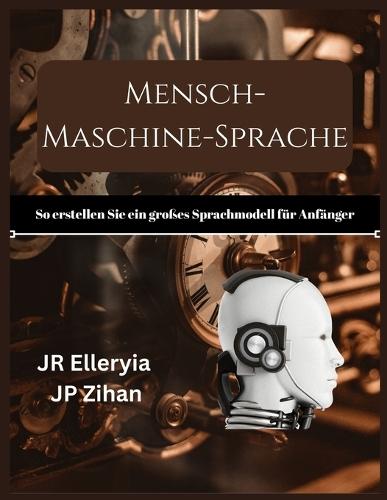Mensch-Maschine-Sprache: So erstellen Sie ein großes Sprachmodell für Anfänger