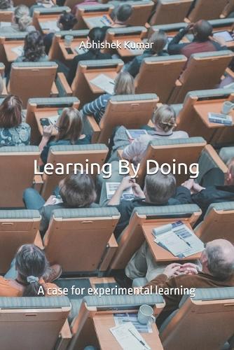 Learning By Doing: A case for experimental learning