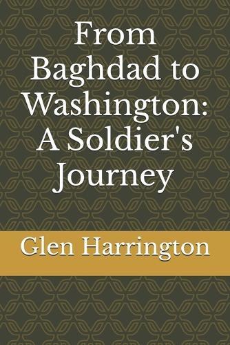 From Baghdad to Washington: A Soldier's Journey