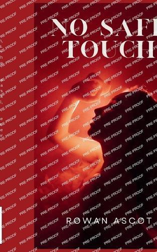 No Safe Touch: A Dark Romance Thriller of Lust, Lies, and Deadly Loyalty