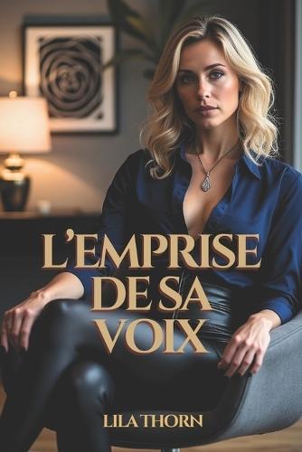 L'emprise de sa voix. Vertige sous Hypnose: Érotisme psychologique. Hypnose. Soumission choisie.