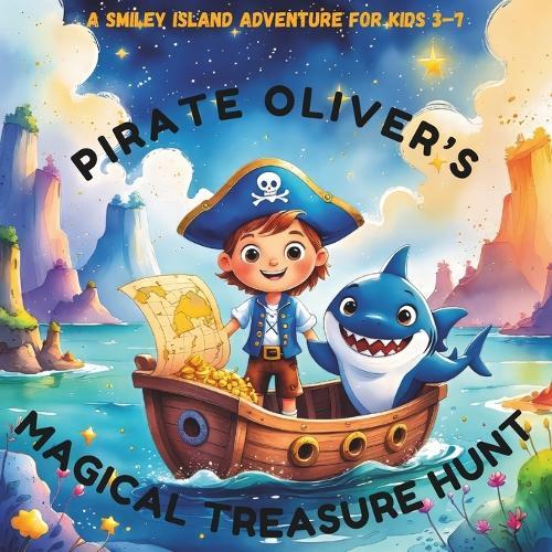 Pirate Oliver and the Magical Treasure Hunt: A Smiley Island Adventure for Kids 3-7
