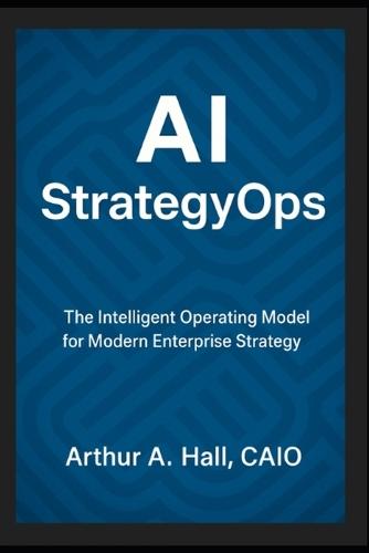 AI StrategyOps: The Intelligent Operating Model for Modern Enterprise Strategy