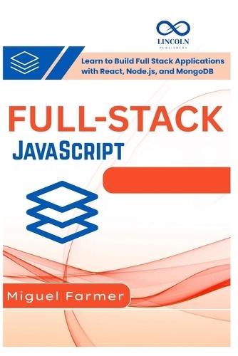 Full Stack JavaScript: Learn to Build Full Stack Applications with React, Node.js, and MongoDB
