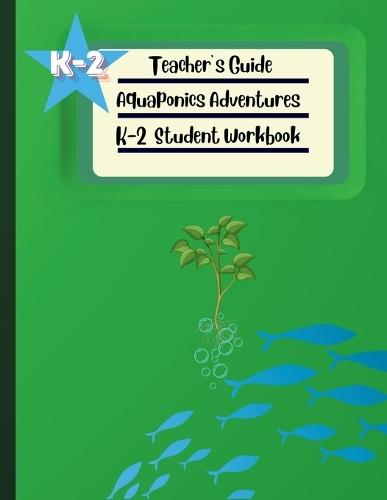 Aquaponics Adventures Teacher's Guide