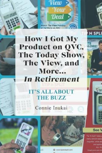 It's All About The Buzz: How I Got My Product on QVC, The Today Show, The View, and More... In Retirement
