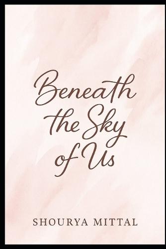 Beneath the Sky of Us: A Story of Love, Loss, and Redemption