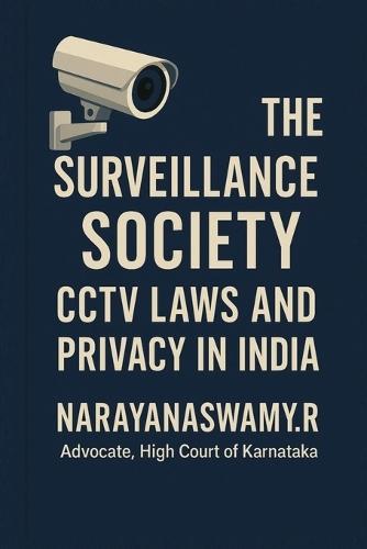 The Surveillance Society: CCTV Laws and Privacy in India