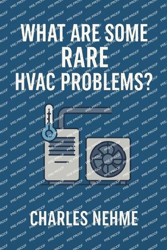 What are some rare HVAC problems ?: Unlocking Hidden Techniques for Real-World HVAC Success