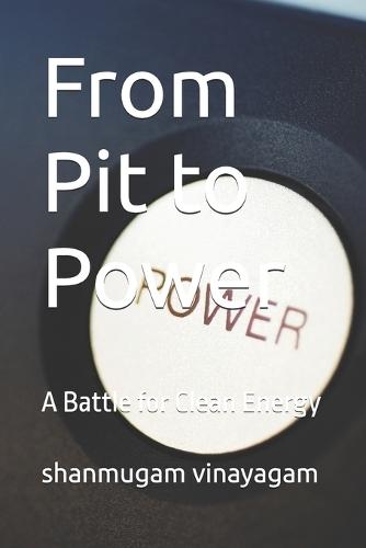 From Pit to Power: A Battle for Clean Energy