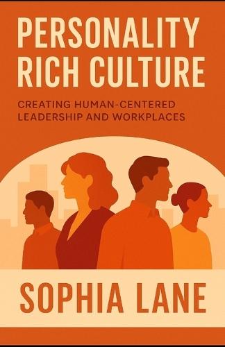 Personality Rich Culture: Creating Human-Centered Leadership and Workplaces